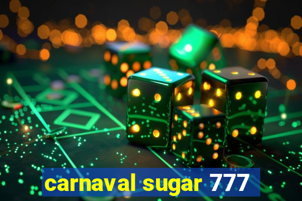 carnaval sugar 777